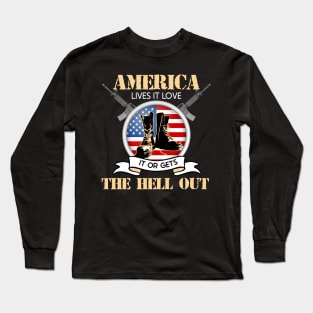 AMERICA LIVES IT LOVES IT OR GETS THE HELL OUT Long Sleeve T-Shirt